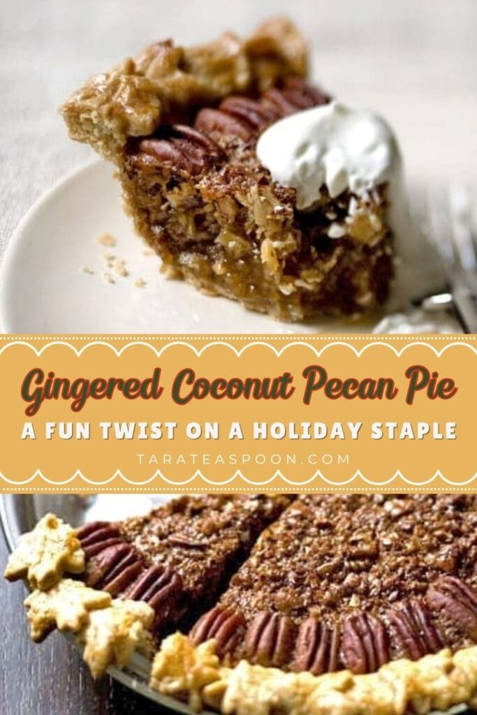 Pinterest graphic for Gingered Coconut Pecan Pie recipe on Tara Teaspoon.