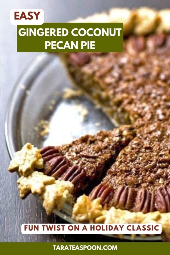 Pinterest graphic for Gingered Coconut Pecan Pie recipe on Tara Teaspoon.