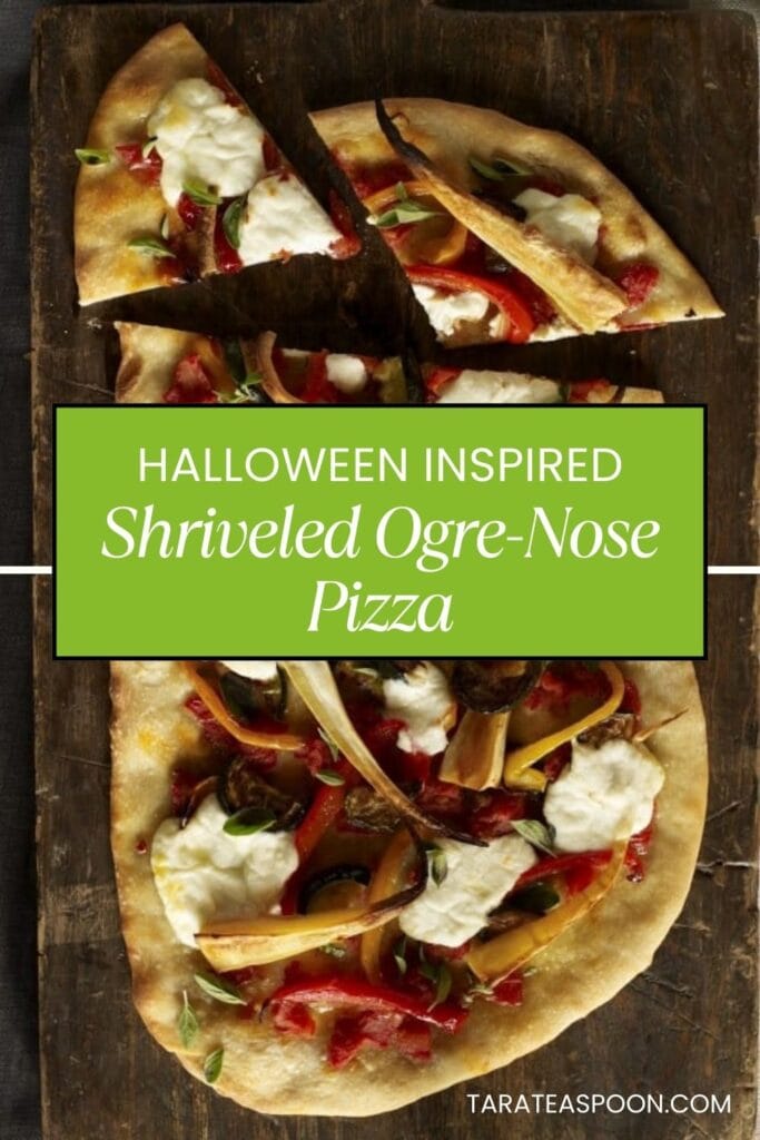 Pinterest graphic of Shriveled Ogre-Nose Pizza recipe on Tara Teaspoon.