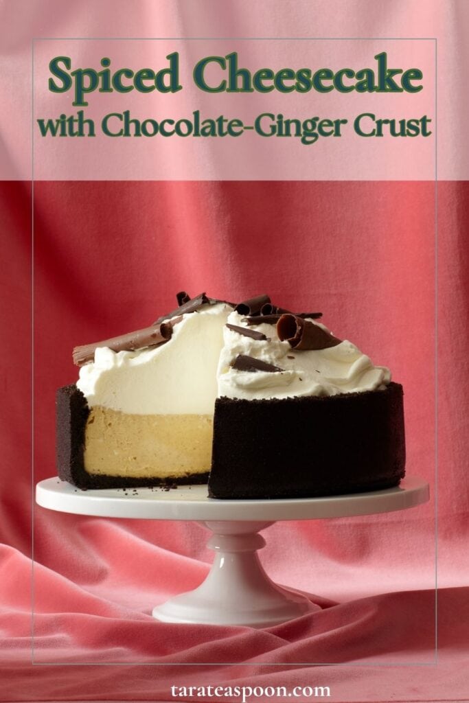 Pinterest graphic for Spiced Cheesecake with Chocolate-Ginger Crust recipe on Tara Teaspoon.