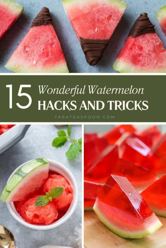 Pinterest graphic of 15 Wonderful Watermelon Hacks and Tricks on Tara Teaspoon.