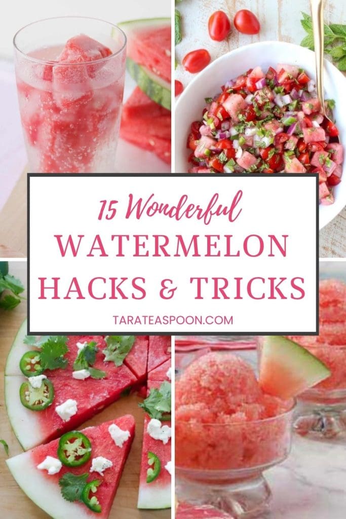 Pinterest graphic of 15 Wonderful Watermelon Hacks and Tricks on Tara Teaspoon.