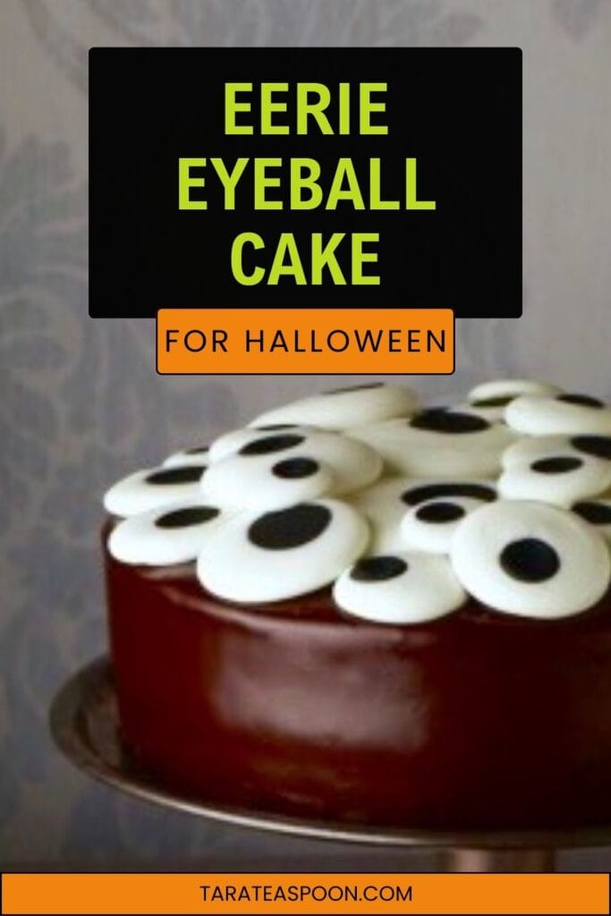 Pinterest graphic for Eerie Eyeball Cake For Halloween recipe on Tara Teaspoon.