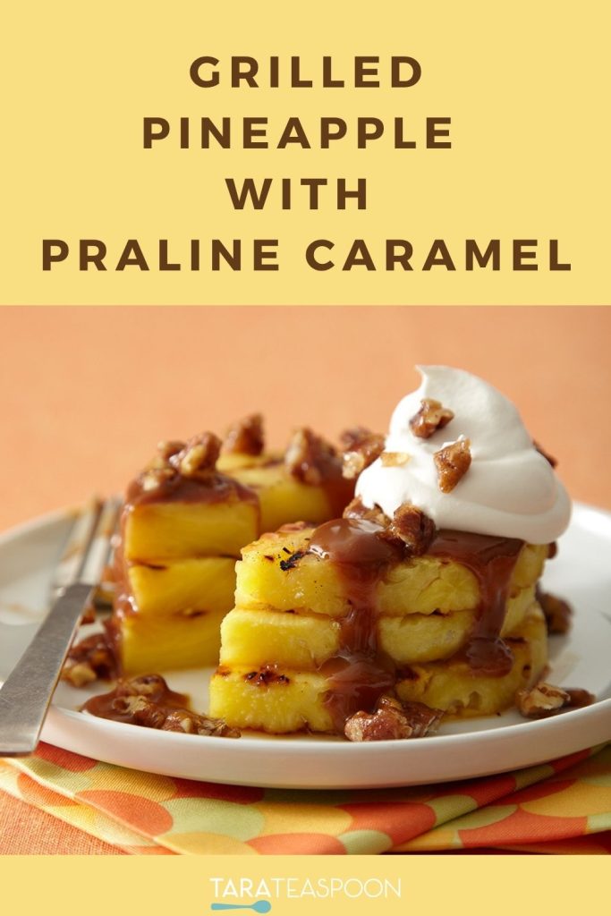 Pinterest graphic of Grilled Pineapple with Praline Caramel recipe on Tara Teaspoon.