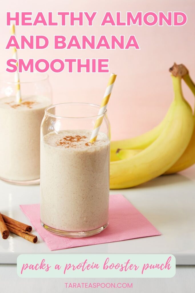 Pinterest graphic for Protein Booster Almond and Banana Smoothie recipe on Tara Teaspoon