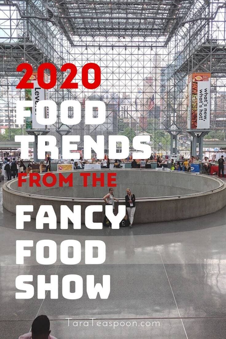 Food Trends for 2020 from the Fancy Food Show | Tara Teaspoon