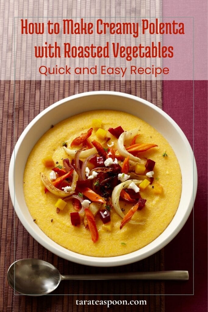Pinterest graphic for Creamy Polenta with Roasted Vegetables recipe on Tara Teaspoon.