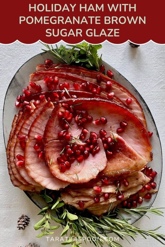 Pinterest graphic for Holiday Ham with Pomegranate Brown Sugar Glaze recipe on Tara Teaspoon.