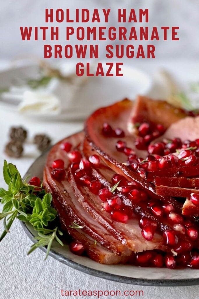 Pinterest graphic for Holiday Ham with Pomegranate Brown Sugar Glaze recipe on Tara Teaspoon.