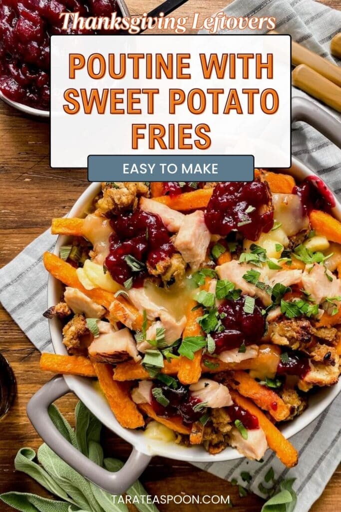Pinterest graphic for Thanksgiving Leftovers Poutine with Sweet Potato Fries recipe on Tara Teaspoon.