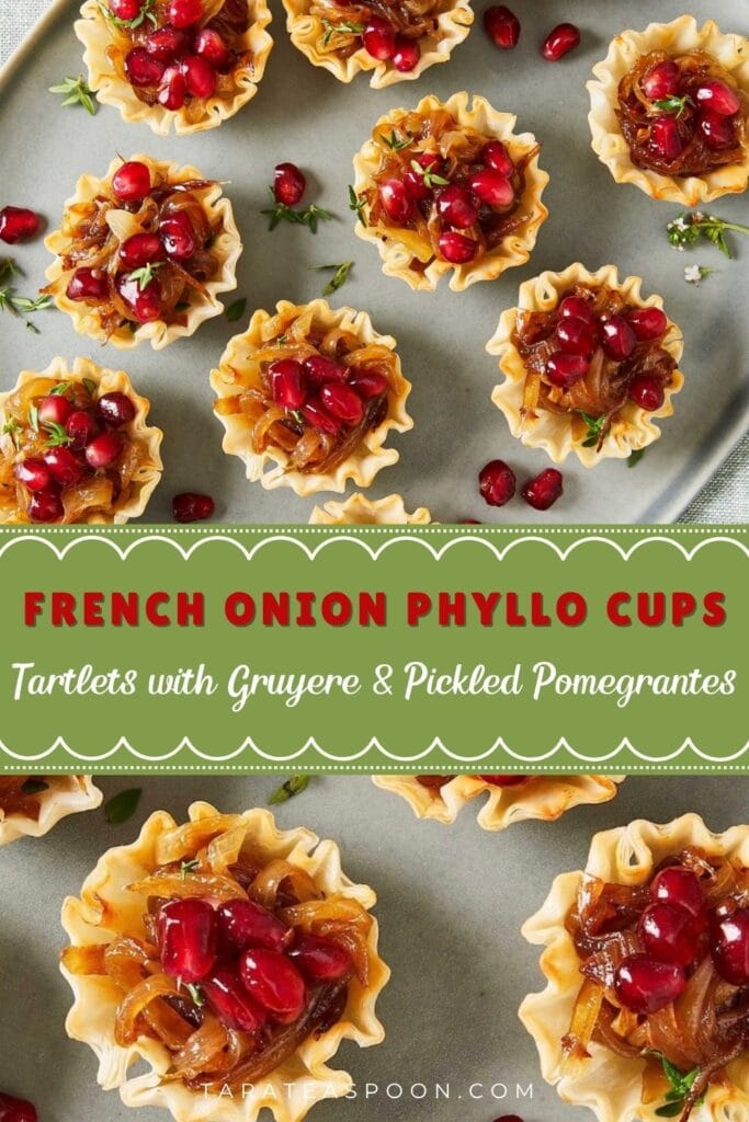 Pinterest graphic for French Onion Phyllo Cups - Tartlets with Gruyere and Pickled Pomegranates recipe on Tara Teaspoon.