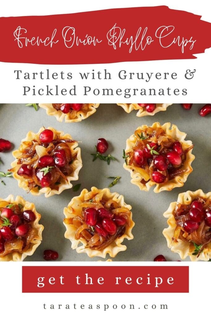 Pinterest graphic for French Onion Phyllo Cups - Tartlets with Gruyere and Pickled Pomegranates recipe on Tara Teaspoon.