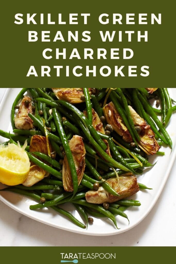 Pinterest graphic for Skillet Green Beans with Charred Artichokes recipe on Tara Teaspoon.