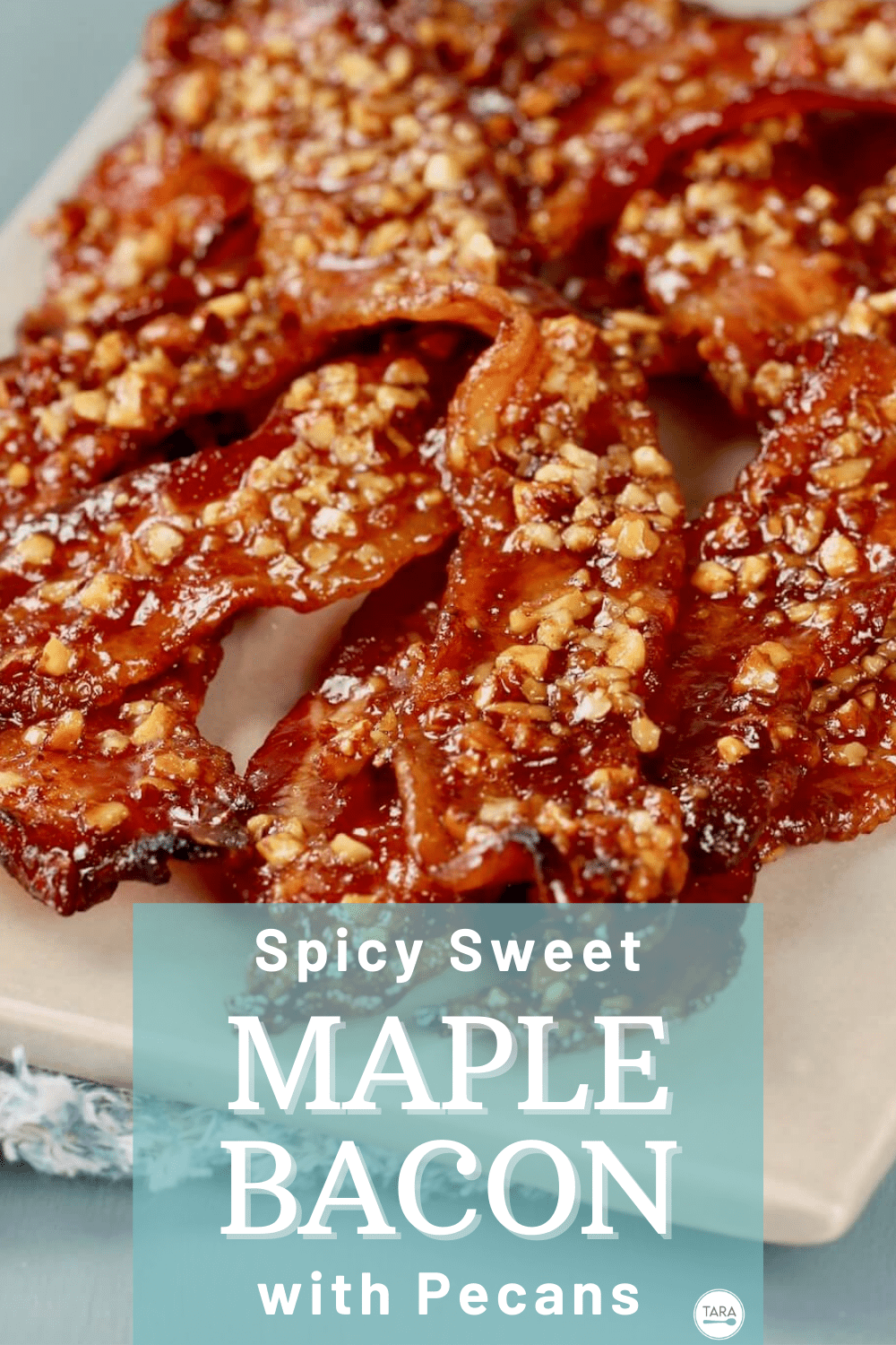 Spicy & Sweet Glazed Maple Bacon with Pecans Tara Teaspoon