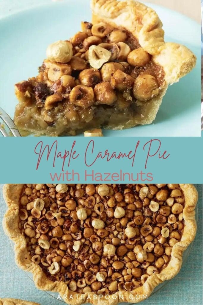 Pinterest graphic for Maple Caramel Pie with Hazelnuts recipe on Tara Teaspoon.