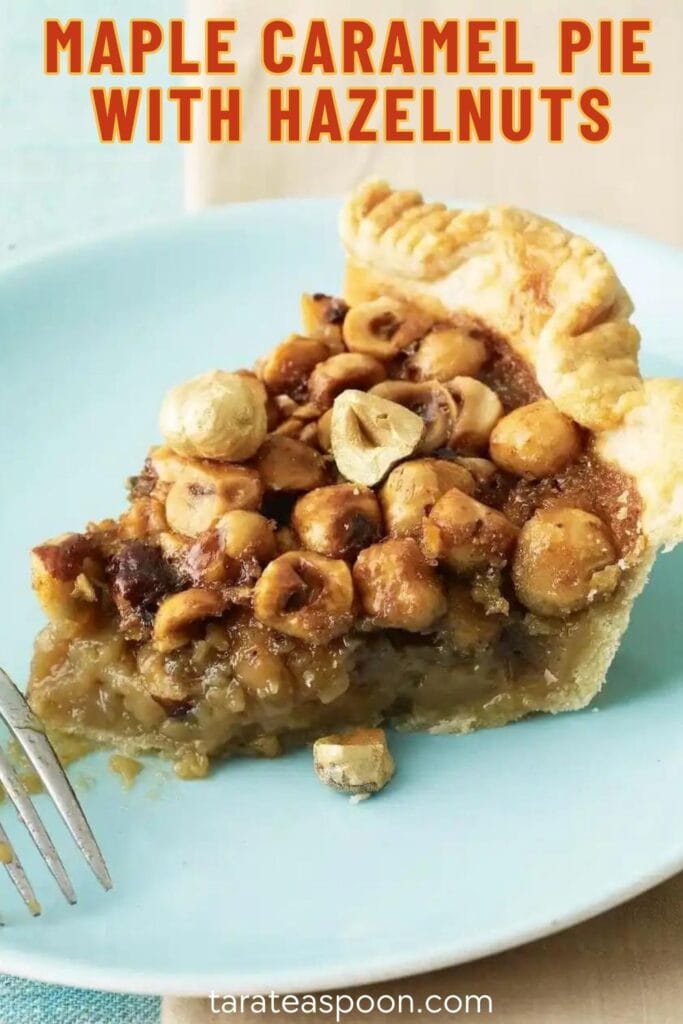 Pinterest graphic for Maple Caramel Pie with Hazelnuts recipe on Tara Teaspoon.