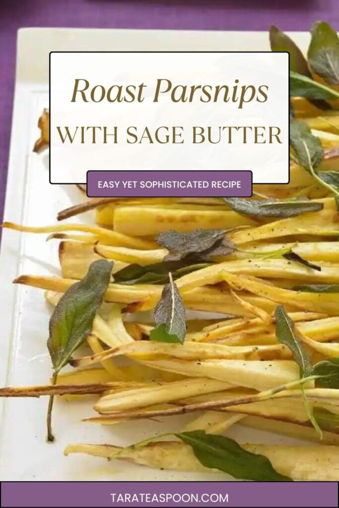 Pinterest graphic for Roast Parsnips with Sage Butter recipe on Tara Teaspoon.