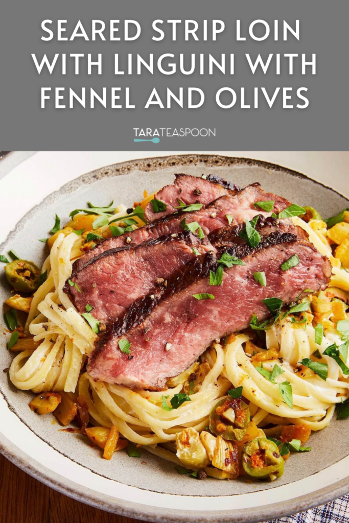 Seared Strip Loin with Linguini with Fennel and Olives