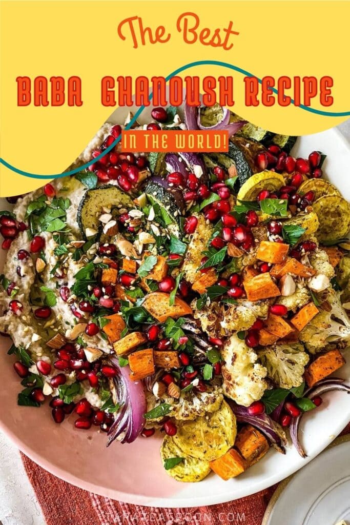 Pinterest graphic for Baba Ghanoush Loaded with Roasted Veggies recipe on Tara Teaspoon.