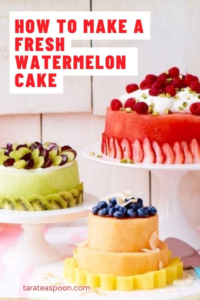 Pinterest graphic of How To Make a Fresh Watermelon Cake recipe on Tara Teaspoon.