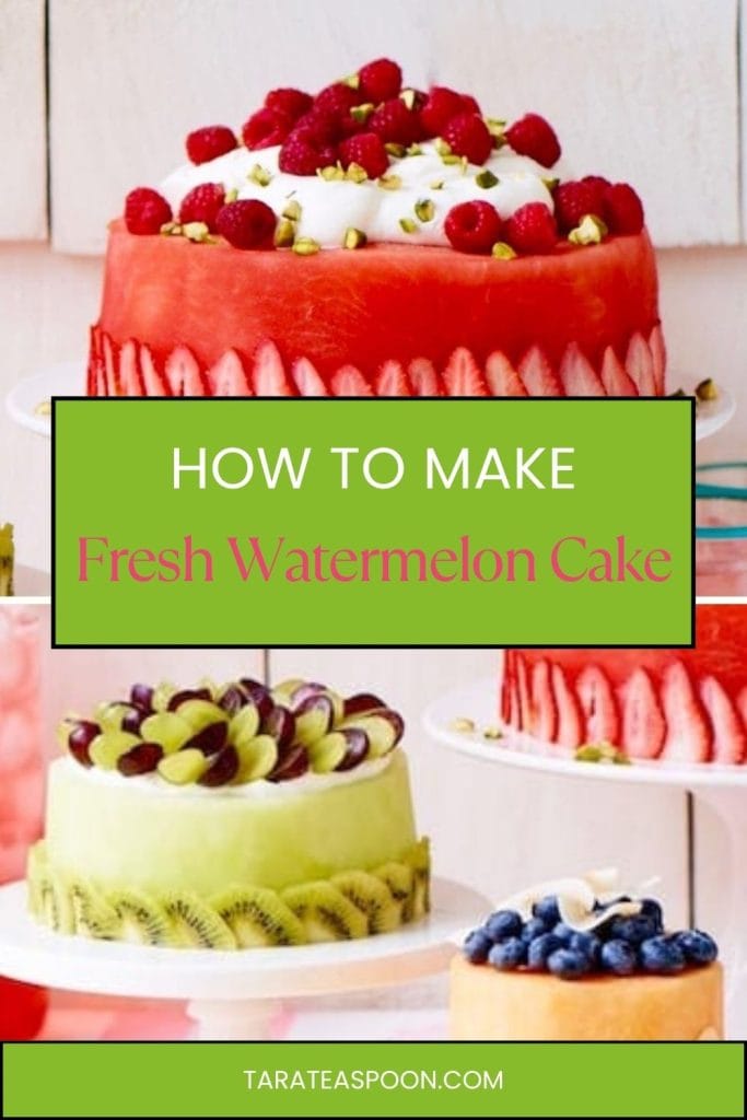 Pinterest graphic of How To Make a Fresh Watermelon Cake recipe on Tara Teaspoon.