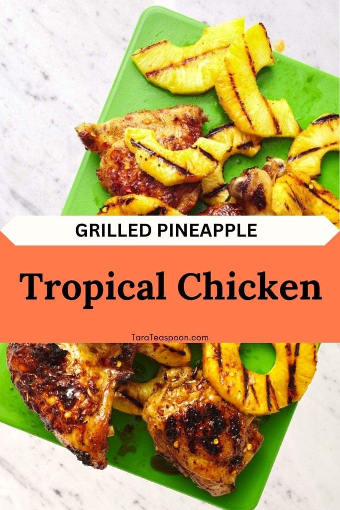 Pinterest graphic for Tropical Chicken with Grilled Pineapple recipe on Tara Teaspoon.