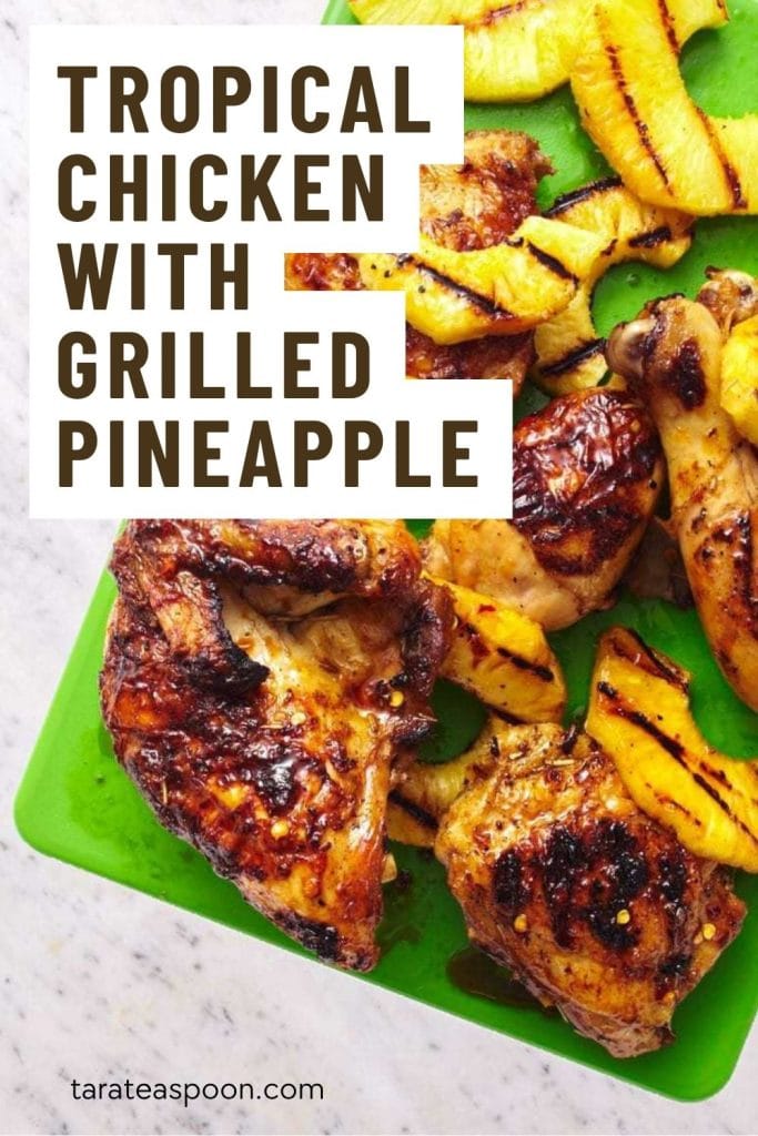 Pinterest graphic for Tropical Chicken with Grilled Pineapple recipe on Tara Teaspoon.