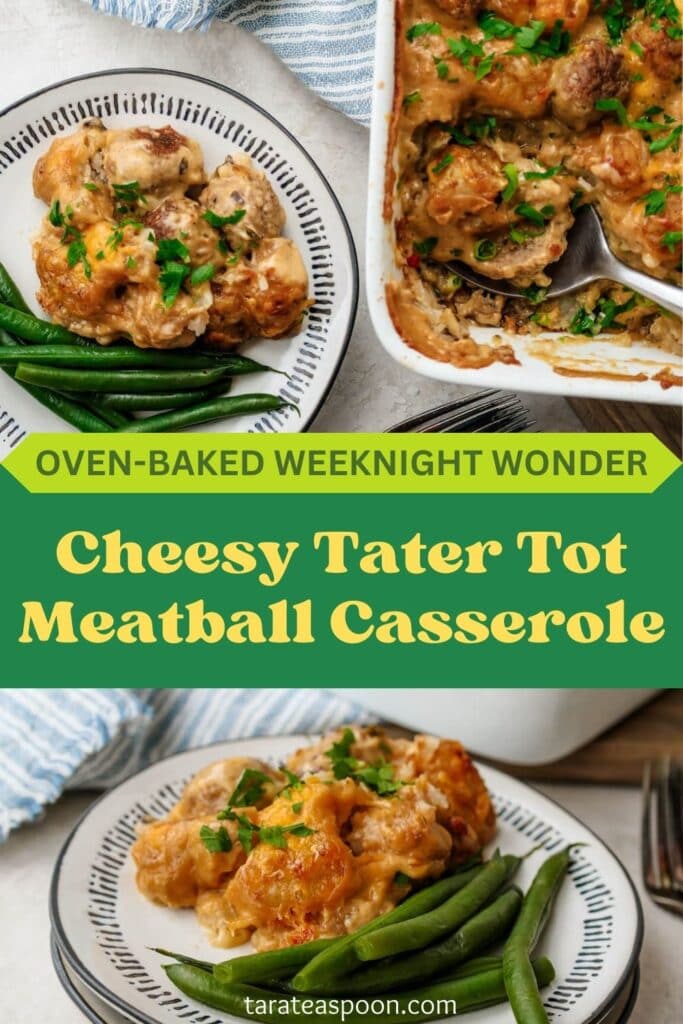 Pinterest graphic for Cheesy Tater Tot Meatball Casserole recipe on Tara Teaspoon