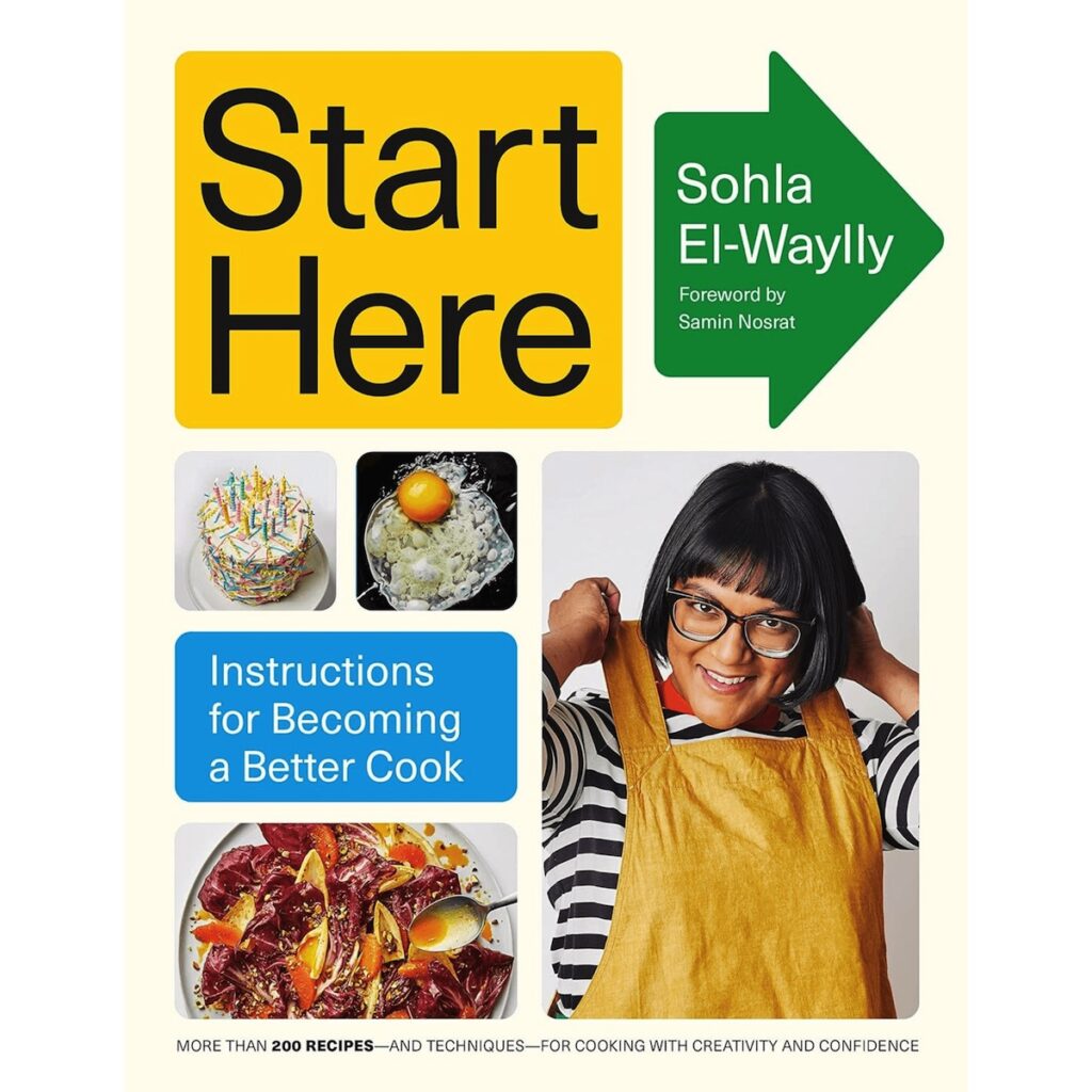 Cover of Sohla El-Waylly's "Start Here" Cookbook showing an image of the author and three recipes front the cookbook, including a salad, fried egg, and birthday cake.