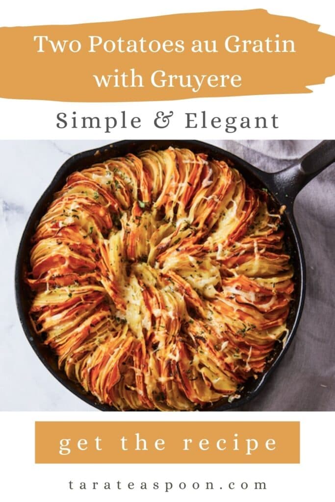 Pinterest graphic for Two Potatoes au Gratin with Gruyere recipe on Tara Teaspoon.