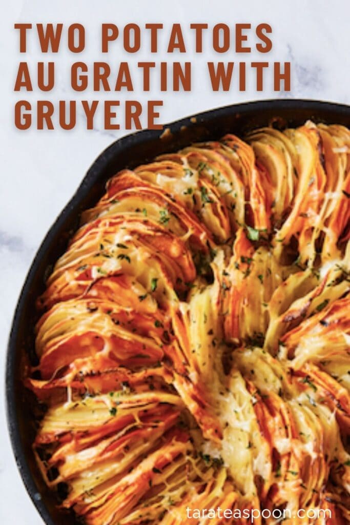 Pinterest graphic for Two Potatoes au Gratin with Gruyere recipe on Tara Teaspoon.