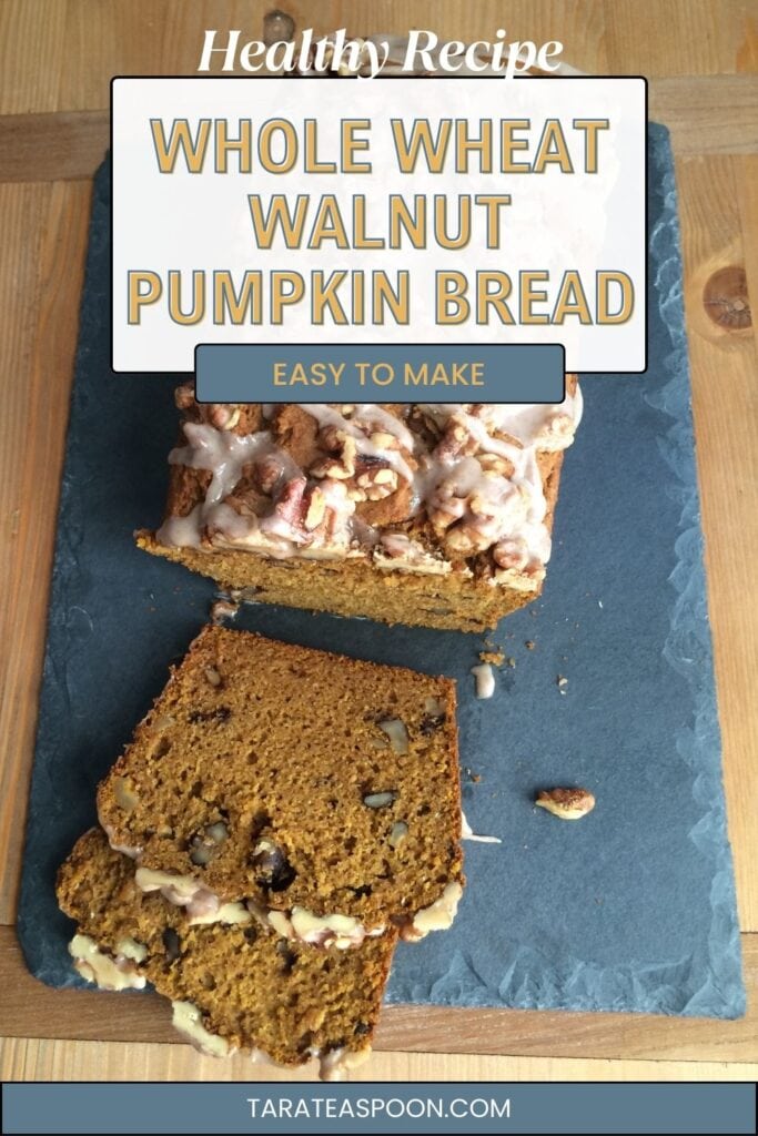 Pinterest graphic for Whole Wheat Walnut Pumpkin Bread recipe on Tara Teaspoon.